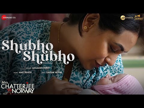 Shubho Shubho - Mrs. Chatterjee Vs Norway | Rani Mukerji | Altamash Faridi, Amit Trivedi, Kausar M