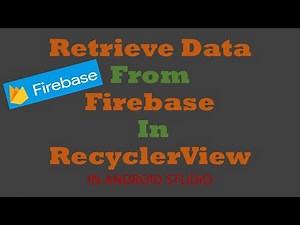 How to retrieve data from Firebase in RecyclerView | Android Tutorial - Quick + Easy