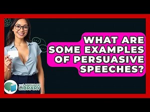 What Are Some Examples Of Persuasive Speeches? - The Language Library