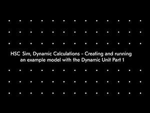 HSC Sim, Dynamic Calculations - Creating and running an example model with the Dynamic Unit (Part 1)