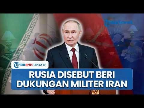 Rusia Disebut Beri Dukungan Militer Iran yang Memanas dengan AS, Kremlin Singgung Nuklir Teheran