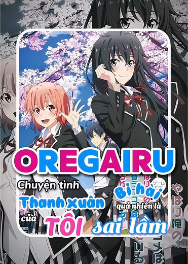 Oregairu: Tượng Đài Rom-Com Đáng Xem