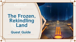 The Frozen, Rekindling Land Quest Guide | Genshin Impact｜Game8