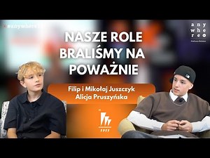 Nasze role braliśmy na poważnie | Filip i Mikołaj Juszczyk