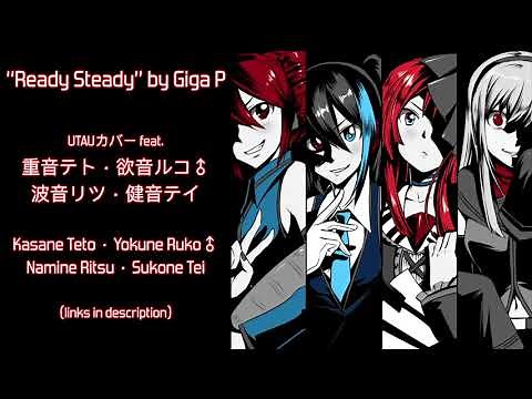 【Kasane Teto ∙ Yokune Ruko♂︎ ∙ Namine Ritsu ∙ Sukone Tei】“Ready Steady” - Giga P 【UTAUカバー】