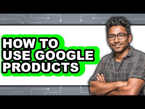 How to Use Google Products (easy Method)