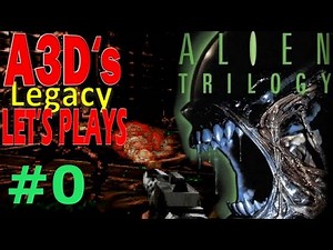 A3D's Alien Trilogy Let's Play: Level 0