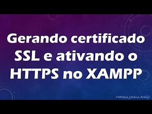 Configurando o XAMPP para trabalhar com HTTPS e SSL | Instalação de Certificado no Windows