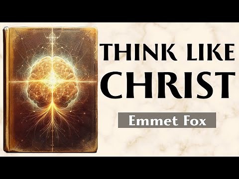 The Mind Of Christ - HOW TO THINK WITH THE SPIRIT AND NOT WITH THE WORLD - Emmet Fox