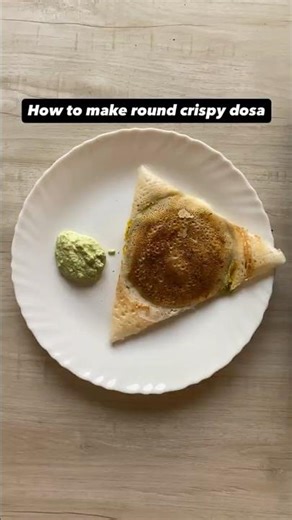 How to make round and crispy dosas