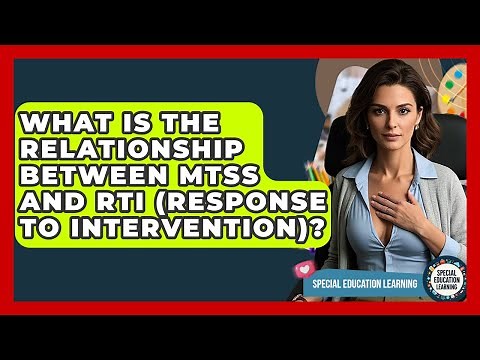 What Is The Relationship Between MTSS And RTI (Response To Intervention)?