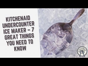 Kitchenaid Undercounter Ice Maker – 7 Great Things You Need To Know