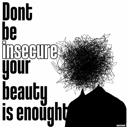 don't be insecure your beauty is enough | 𝙈𝙪𝙨𝙞𝙘𝙢𝙤𝙤𝙙.