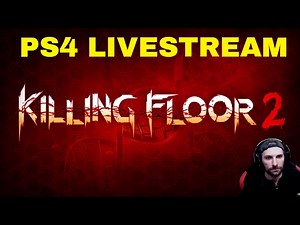 KILLING FLOOR 2 Livestream Deutsch German Gameplay ps4