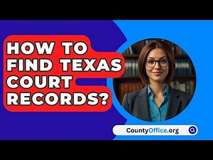 How To Find Texas Court Records? - CountyOffice.org