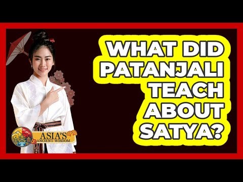 What Did Patanjali Teach About Satya?