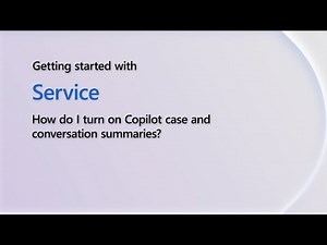 Enabling Copilot Case and Conversation Summaries | Getting Started with Dynamics 365