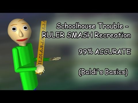 Schoolhouse Trouble - RULER SMASH 99% Accurate Recreation! (Baldi's Basics)