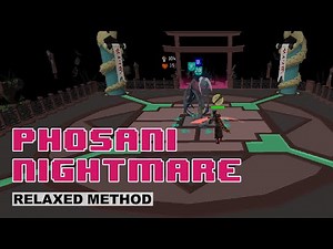 Phosani Nightmare - (Relaxed Method)