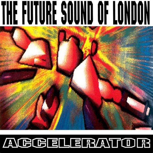 The Future Sound Of London - Accelerator