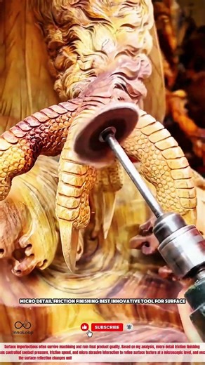 Micro Detail Friction Finishing Best Innovative Tool for Surface