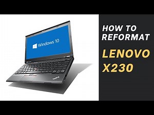 HOW TO REFORMAT LENOVO X230 | WINDOWS 10 FULL TUTORIAL