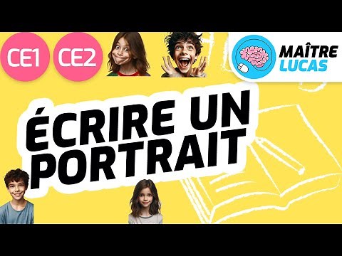 Écrire un portrait CE1 - CE2 - Cycle 2 - Production d'écrits - Français
