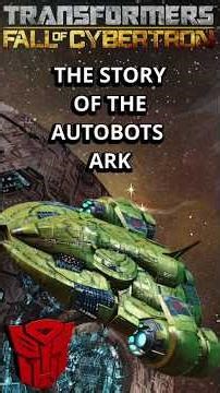 The Incredible Story Of The Autobot ARK!