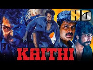 Kaithi - कैथी (HD) - साउथ सुपरस्टार कार्थी की एक्शन ब्लॉकबस्टर हिंदी डब्ड मूवी | अर्जुन दास, नरियन