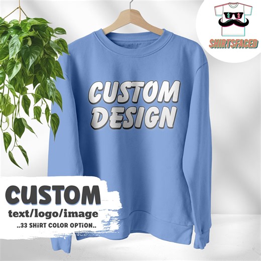 Custom Sweatshirt, Custom Crewneck Sweater, Personalized Sweatshirt, Custom Unisex Crewnecks, Custom Logo Sweatshirt for Men or Women - Etsy