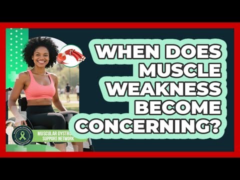 When Does Muscle Weakness Become Concerning?