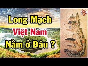 Phát hiện bí mật về LONG MẠCH VIỆT NAM đã được giấu kín 2000 năm nay - Bí ẩn lịch sử việt nam