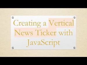Creating a Vertical News Ticker with JavaScript