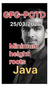 Minimum Hight Roots | GFG-POTD |25/03/2026 | Java Solution | #gfg @CsWithAk #coding #trending