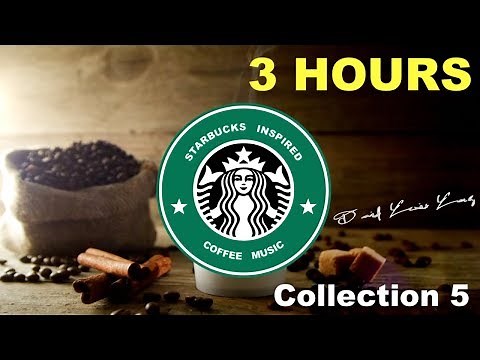 Inspired by Best of Starbucks Music Collection: Starbucks Inspired Coffee Music Youtube
