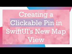 Creating a Clickable Pin in SwiftUI's New Map View