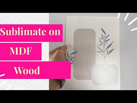How to Sublimate on MDF Wood Full Video Sublimating Using My Printer and Glowforge