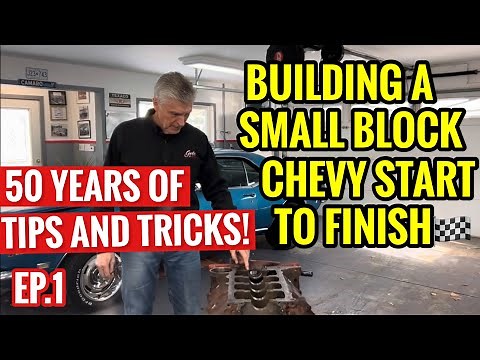 HOW TO BUILD A SMALL BLOCK CHEVY - START TO FINISH 50 YEARS OF TIPS AND TRICKS! 302 327 350 400 SBC