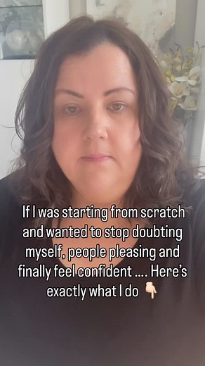 ✨ If I was starting from scratch and wanted to stop doubting myself,...