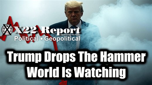 New X22 Report - Trump Drops The Hammer, Peace Through Strength, World Is Watching