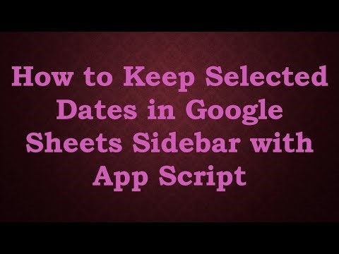 How to Keep Selected Dates in Google Sheets Sidebar with App Script