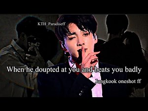 When he doupted at you and beats you badly || Jungkook oneshot