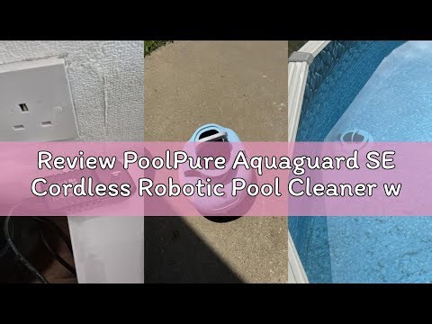 Review PoolPure Aquaguard SE Cordless Robotic Pool Cleaner with 5000mah Big Battery, Extend Service