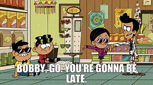 - Bobby, go. You're gonna be late.