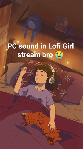 PC sound in Lofi Girl stream bro 😭