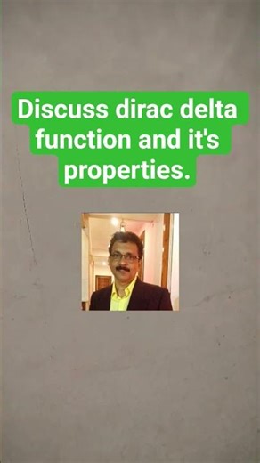 Discuss dirac delta function and it's properties