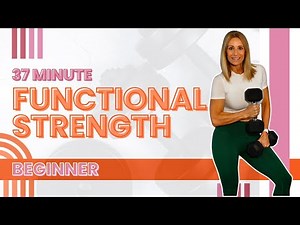 37 Minute Beginner Functional Strength Workout