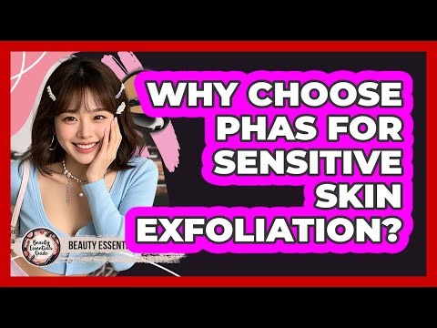 Why choose PHAs for sensitive skin exfoliation?