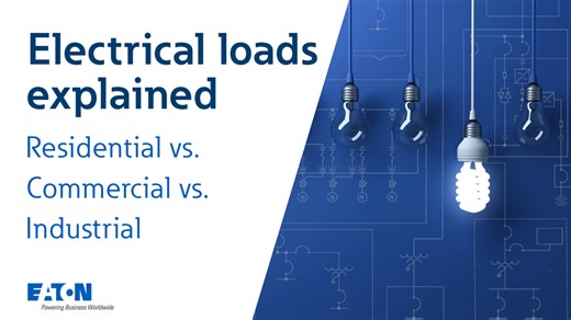 Electrical loads explained: residential vs. commercial vs. industrial | Eaton PSEC			 - Experience centers - Eaton videos