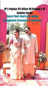 IPS Officer KK Bishnoi & SP Anshika Verma Dance Their Hearts Out During Engagement 😍 #ipsanshikavrma